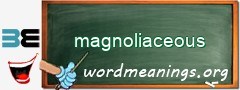 WordMeaning blackboard for magnoliaceous